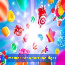 melhor robo fortune tiger